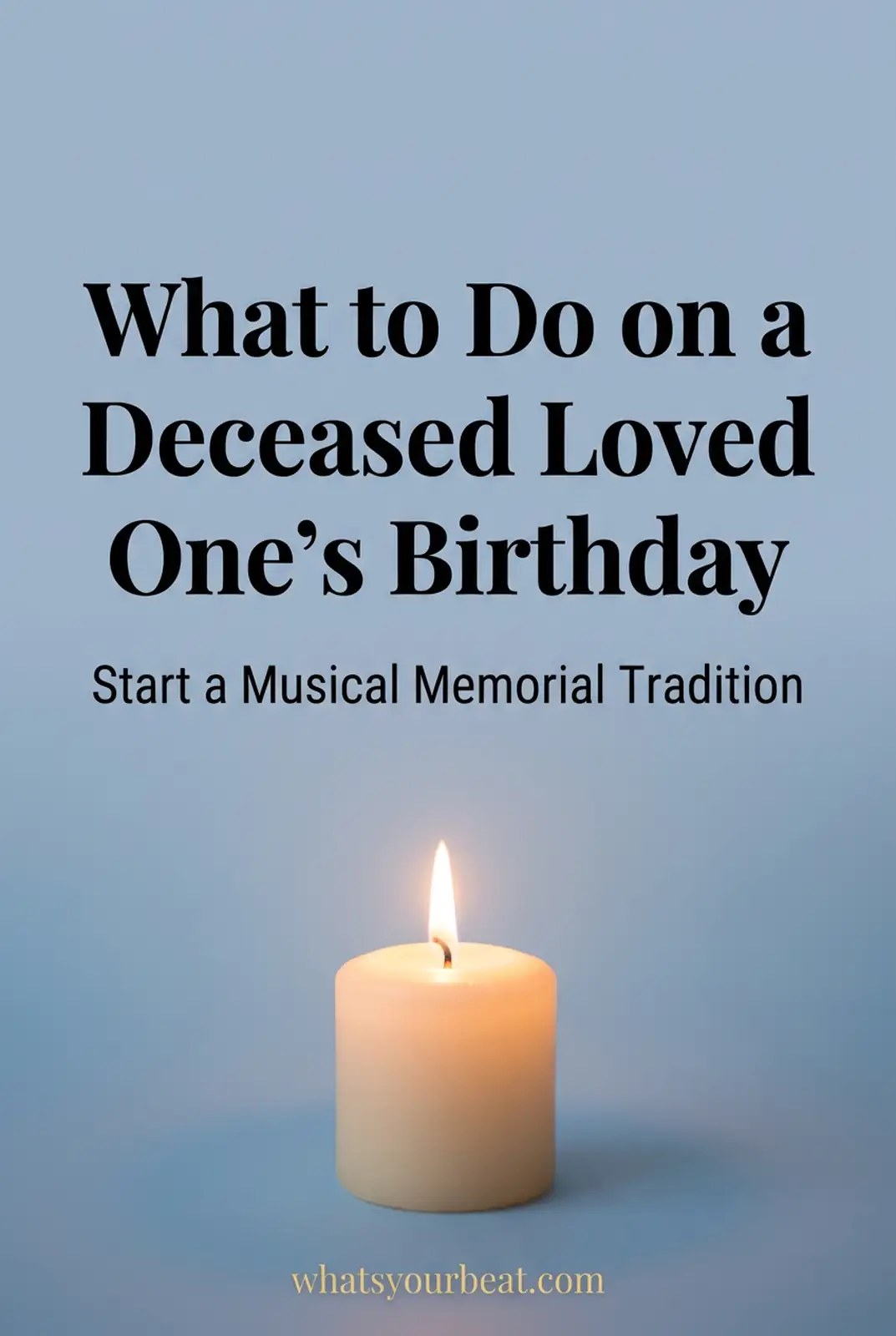 What to Do on a Deceased Loved One's Birthday — gentle ideas for honoring them
